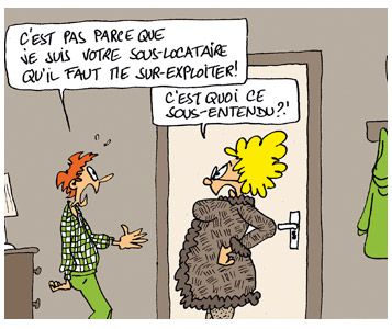 La sous-location: pas toujours LA solution!